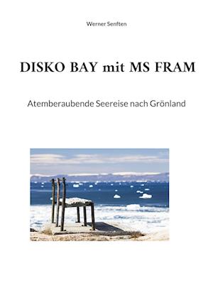 Cover for Werner Senften · DISKO BAY mit MS FRAM (Book) (2023)