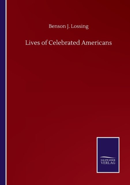 Cover for Benson J Lossing · Lives of Celebrated Americans (Taschenbuch) (2020)