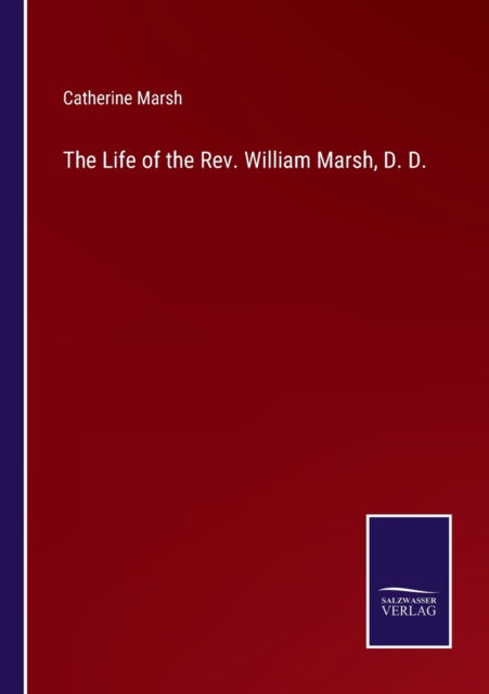 Cover for Catherine Marsh · The Life of the Rev. William Marsh, D. D. (Paperback Book) (2021)