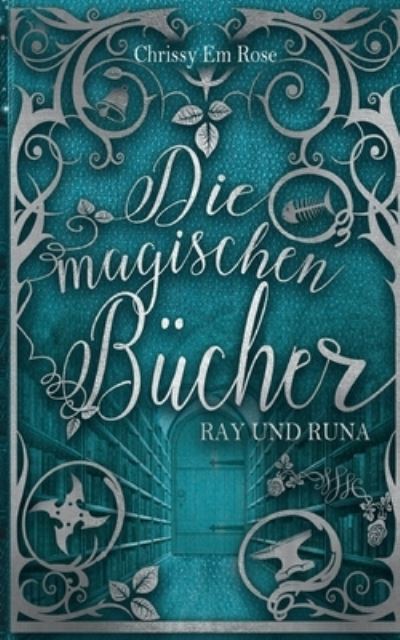 Cover for Chrissy Em Rose · Die magischen Bucher (Paperback Book) (2021)