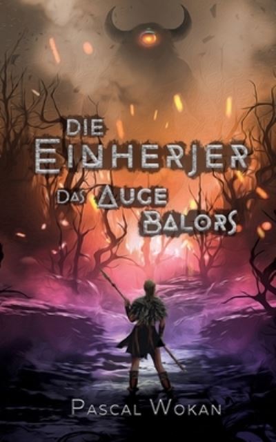 Cover for Pascal Wokan · Die Einherjer: Das Auge Balors (Pocketbok) (2021)