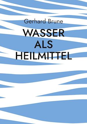 Cover for Gerhard Brune · Wasser als Heilmittel (Book) (2022)