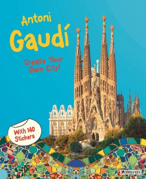 Antoni Gaudi: Create Your Own City Sticker Book - Prestel Publishing - Livros - Prestel - 9783791371481 - 20 de março de 2013