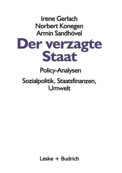 Cover for Irene Gerlach · Der Verzagte Staat -- Policy-Analysen: Sozialpolitik, Staatsfinanzen, Umwelt (Pocketbok) [1996 edition] (1996)