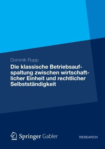 Cover for Dominik Rupp · Die Klassische Betriebsaufspaltung Zwischen Wirtschaftlicher Einheit Und Rechtlicher Selbststandigkeit (Paperback Book) [2013 edition] (2012)