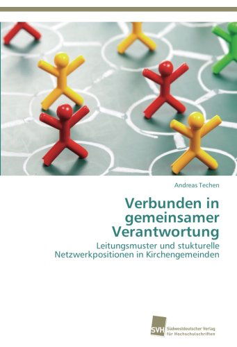 Cover for Andreas Techen · Verbunden in Gemeinsamer Verantwortung: Leitungsmuster Und Stukturelle Netzwerkpositionen in Kirchengemeinden (Paperback Book) [German edition] (2012)
