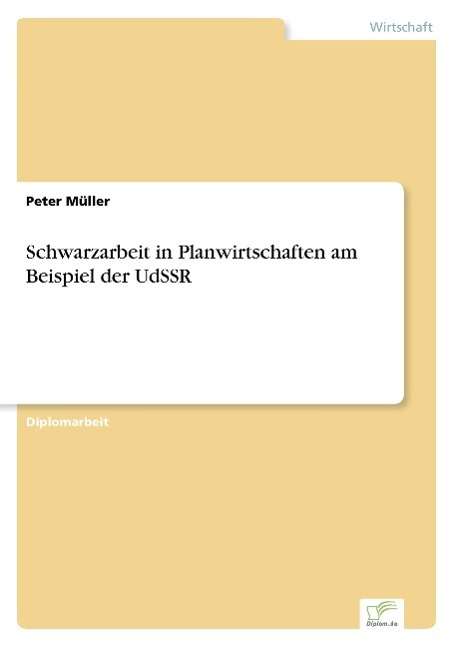 Cover for Dr. Peter Müller · Schwarzarbeit in Planwirtschaften Am Beispiel Der Udssr (Paperback Book) [German edition] (2000)