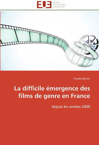 Cover for Charles Boivin · La Difficile Émergence Des Films De Genre en France: Depuis Les Années 2000 (Paperback Book) [French edition] (2018)