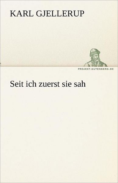Cover for Karl Gjellerup · Seit Ich Zuerst Sie Sah (Tredition Classics) (German Edition) (Taschenbuch) [German edition] (2012)