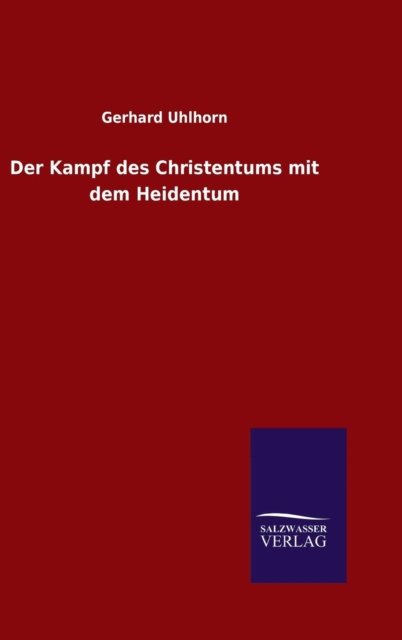 Cover for Gerhard Uhlhorn · Der Kampf des Christentums mit dem Heidentum (Hardcover Book) (2015)