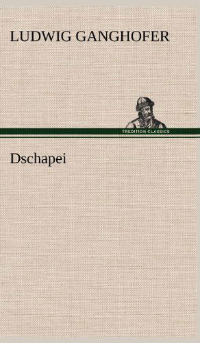 Cover for Ludwig Ganghofer · Dschapei (Hardcover Book) [German edition] (2012)