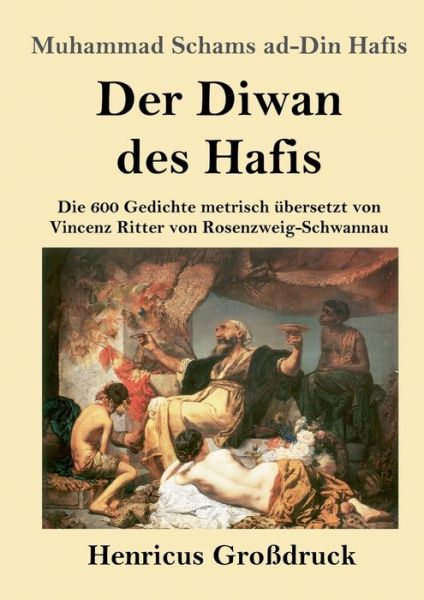 Cover for Muhammad Schams Ad-Din Hafis · Der Diwan des Hafis (Grossdruck) (Paperback Book) (2019)