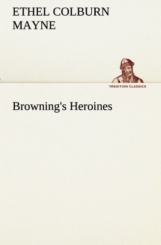 Cover for Ethel Colburn Mayne · Browning's Heroines (Tredition Classics) (Paperback Book) (2013)