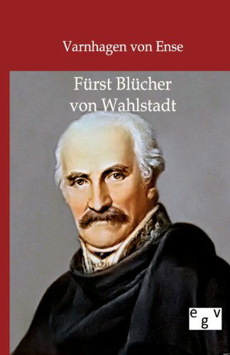 Cover for Varnhagen Von Ense · Fürst Blücher Von Wahlstadt (Paperback Book) [German edition] (2011)