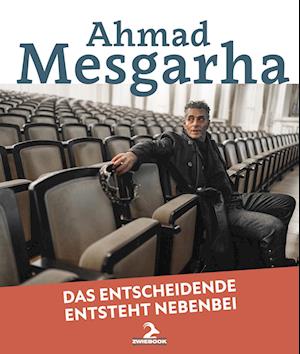 Cover for Ahmad Mesgarha · Das Entscheidende entsteht nebenbei (Book) (2023)