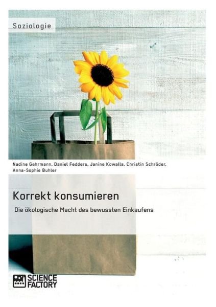 Cover for Nadine Gehrmann · Korrekt Konsumieren. Die Okologische Macht Des Bewussten Einkaufens (Taschenbuch) [German edition] (2014)