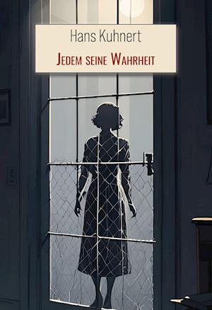 Cover for Hans Kuhnert · Jedem seine Wahrheit (Book) (2024)