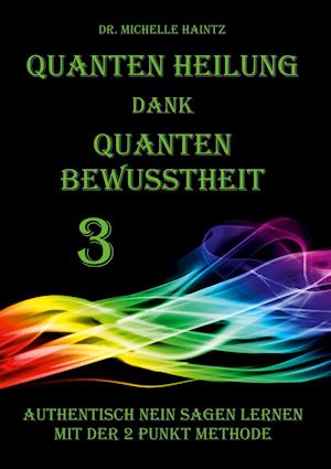 Cover for Michelle Haintz · Quanten Heilung dank Quanten Bewusstheit 3 (Paperback Book) (2021)