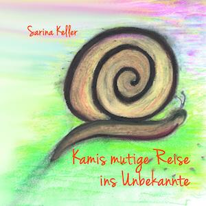 Cover for Sarina Keller · Kamis mutige Reise ins Unbekannte (Book) (2023)