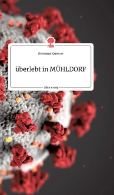 Cover for Karosser · Überlebt in Mühldorf. Life is (N/A) (2021)
