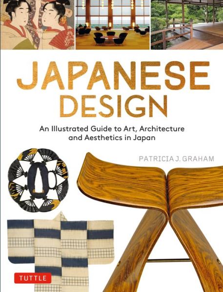 Cover for Patricia J. Graham · Japanese Design: An Illustrated Guide to Art, Architecture and Aesthetics in Japan (Paperback Bog) (2021)