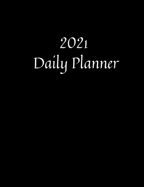 Adil Daisy · 2021 Daily Planner: 1 Year Black Cover Diary Planner One Page Per Day (8.5 x11) Journal 2021 Calendar Agenda (Paperback Book) (2021)