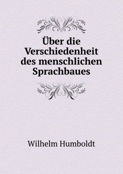 Cover for Wilhelm Humboldt · Über Die Verschiedenheit Des Menschlichen Sprachbaues (Paperback Book) [German edition] (2014)