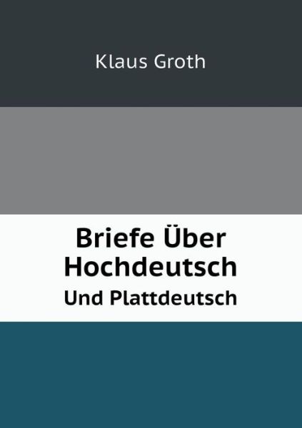 Cover for Klaus Groth · Briefe Über Hochdeutsch Und Plattdeutsch (Paperback Book) [German edition] (2014)