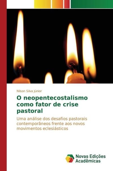 Cover for Silva Junior Nilson · O Neopentecostalismo Como Fator De Crise Pastoral (Paperback Book) (2015)