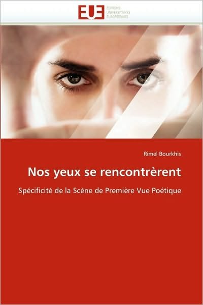 Cover for Rimel Bourkhis · Nos Yeux Se Rencontrèrent: Spécificité De La Scène De Première Vue Poétique (Taschenbuch) [French edition] (2018)