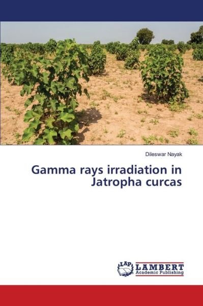 Cover for Nayak · Gamma rays irradiation in Jatroph (Book) (2020)