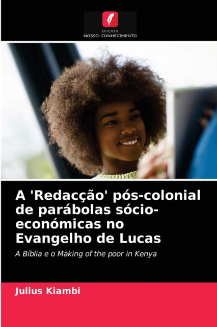 Cover for Julius Kiambi · A 'Redaccao' pos-colonial de parabolas socio-economicas no Evangelho de Lucas (Pocketbok) (2021)