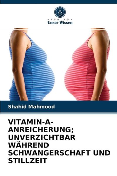 Cover for Shahid Mahmood · Vitamin-A-Anreicherung; Unverzichtbar Wahrend Schwangerschaft Und Stillzeit (Paperback Book) (2021)