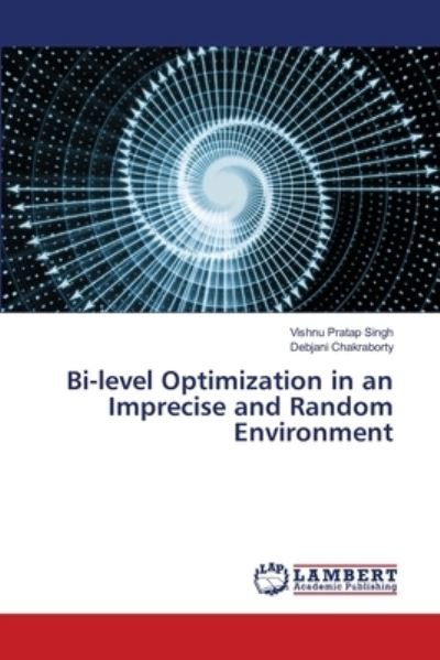 Cover for Singh · Bi-level Optimization in an Impre (N/A) (2021)
