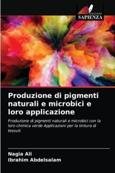 Cover for Nagia Ali · Produzione di pigmenti naturali e microbici e loro applicazione (Paperback Book) (2021)