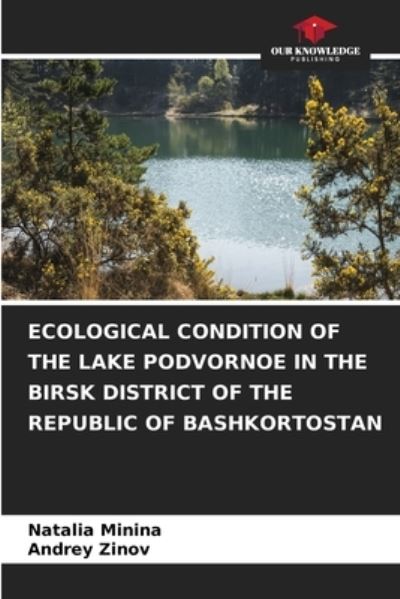 Cover for Natalia Minina · Ecological Condition of the Lake Podvornoe in the Birsk District of the Republic of Bashkortostan (Paperback Book) (2021)