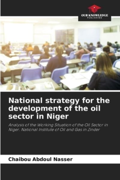 Cover for Chaibou Abdoul Nasser · National strategy for the development of the oil sector in Niger (Paperback Book) (2021)