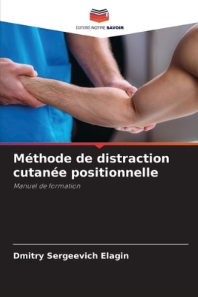 Cover for Dmitry Sergeevich Elagin · Methode de distraction cutanee positionnelle (Paperback Book) (2021)