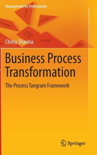 Cover for Chitra Sharma · Business Process Transformation: The Process Tangram Framework - Management for Professionals (Hardcover Book) [2015 edition] (2015)