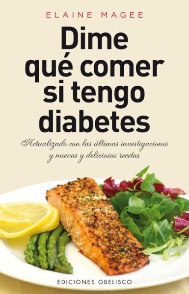 Dime Que Comer Si Tengo Diabetes (Coleccion Salud Y Vida Natural) (Spanish Edition) - Elaine Magee - Bücher - Obelisco - 9788415968481 - 30. Juli 2014
