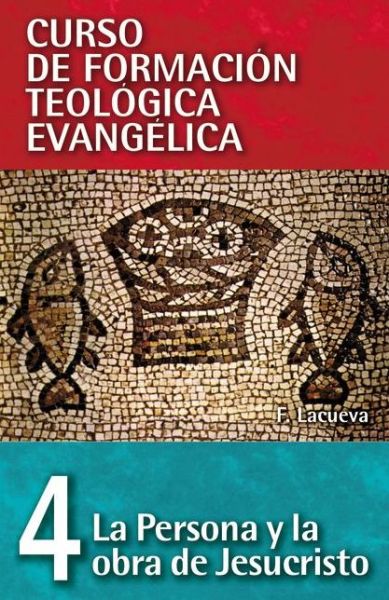Cover for Francisco Lacueva · Cft 04 - La Persona Y La Obra de Jesucristo (Pocketbok) [Spanish edition] (2013)