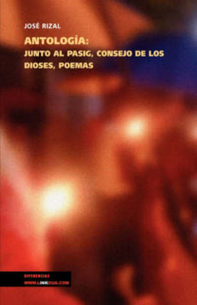 Cover for Jose Rizal · Antologia: Junto Al Pasig, Consejo De Los Dioses, Poemas (Taschenbuch) (2024)