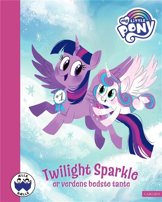 Ælle Bælle: My Little Pony - Twilight Sparkle er verdens bedste tante - Tallulah May; Hasbro - Bøker - CARLSEN - 9788711994481 - 10. august 2021