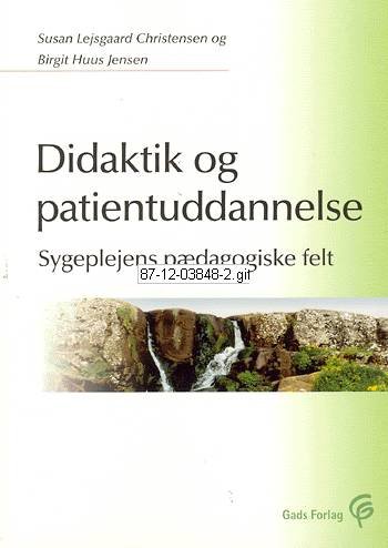 Didaktik og patientuddannelse - Susan Lejsgaard Christensen og  Birgitte Huus Jensen - Bøger - Gads Forlag - 9788712038481 - 6. januar 2003