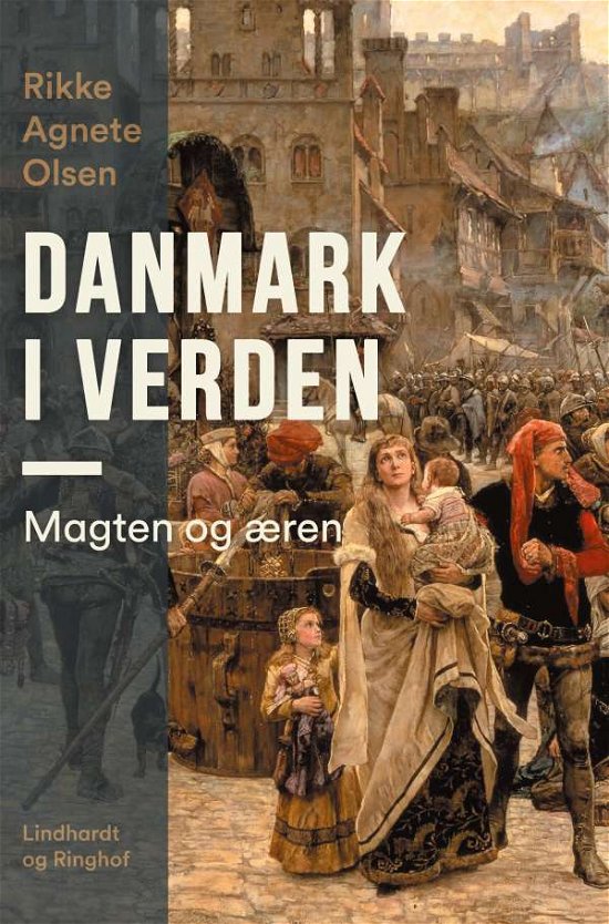 Cover for Rikke Agnete Olsen · Danmark i verden. Magten og æren (Hæftet bog) [1. udgave] (2021)