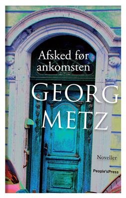 Cover for Georg metz · Afsked før ankomsten (Sewn Spine Book) [1st edition] (2010)