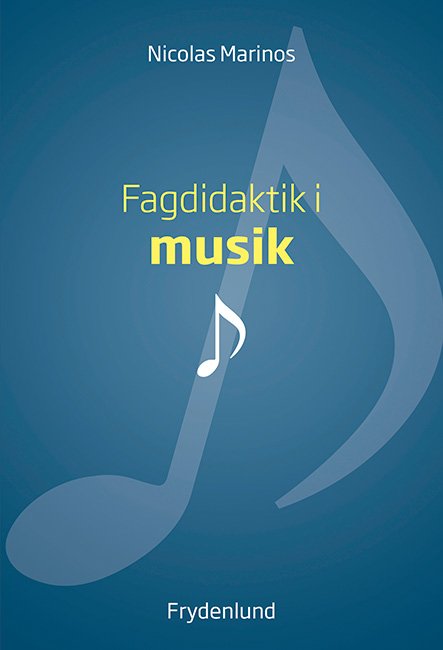 Fagdidaktik i musik - Nicolas Marinos - Kirjat - Frydenlund - 9788772160481 - keskiviikko 9. elokuuta 2023
