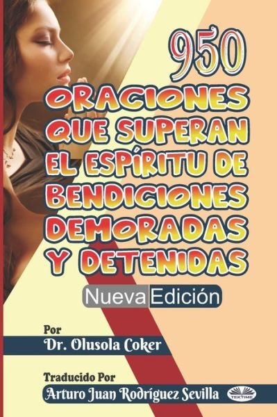 Cover for Arturo Juan Rodriguez Sevilla · 950 Oraciones que superan El Espiritu de Bendiciones demoradas y detenidas Nueva Edicion (Taschenbuch) (2020)