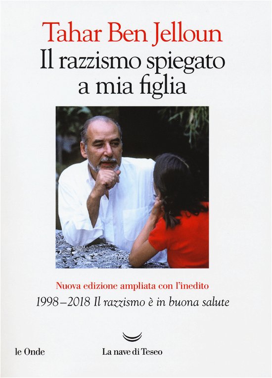 Cover for Tahar Ben Jelloun · Il Razzismo Spiegato A Mia Figlia. Con 1998-2018. Il Razzismo E In Buona Salute. Nuova Ediz. (Book)