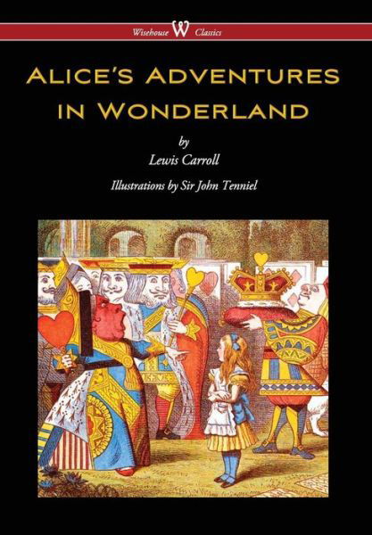 Alice's Adventures in Wonderland (Wisehouse Classics - Original 1865 Edition with the Complete Illustrations by Sir John Tenniel) (2016) - Lewis Carroll - Boeken - Wisehouse Classics - 9789176374481 - 22 oktober 2017